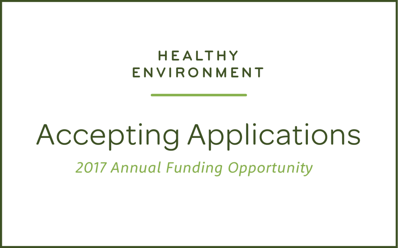 Our Healthy Environment portfolio is now accepting application for 2017!