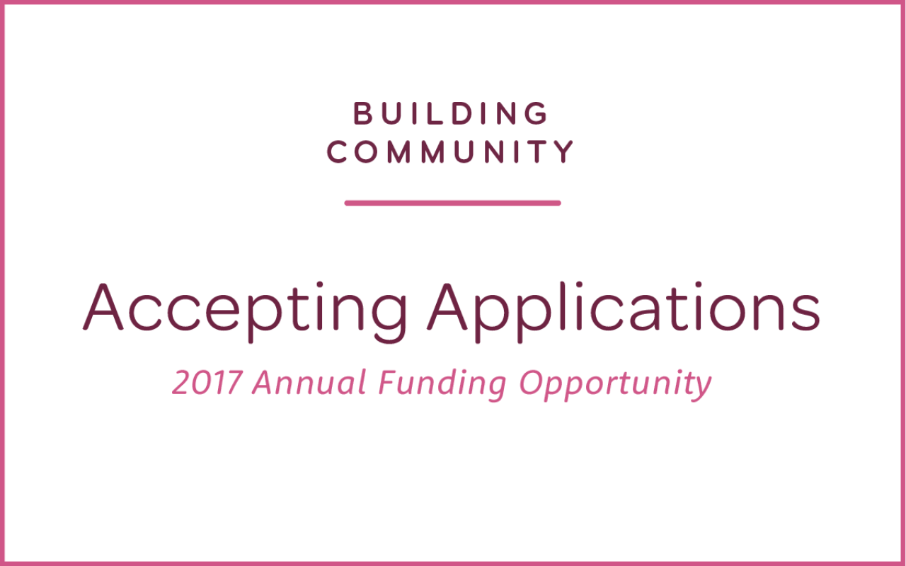 Our Building Community portfolio is now accepting application for 2017!