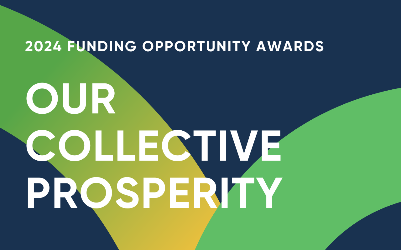 A graphic saying "2024 Funding Opportunity Award: Our Collective Prosperity""